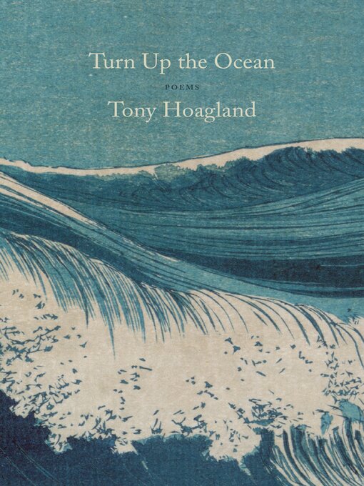 Title details for Turn Up the Ocean by Tony Hoagland - Available